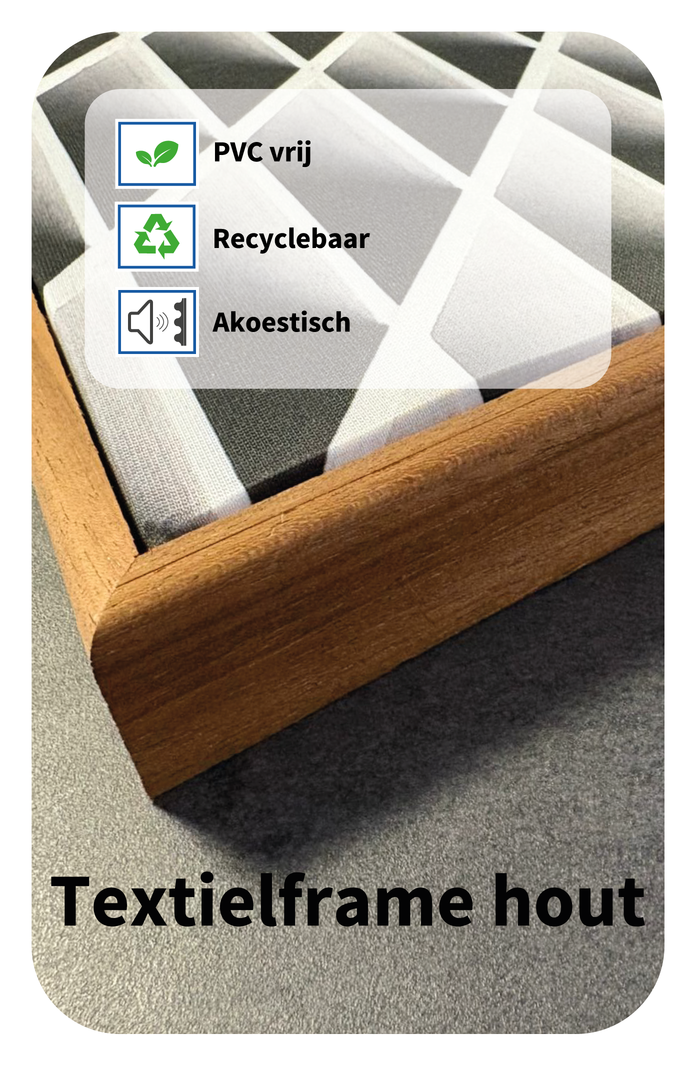 Textielframe hout, PVC vrij, recyclebaar en akoestisch